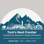 Tech's Next Frontier: Transforming Research & Digital Scholarship. USETDA 2024 - BYU, Provo, Utah.